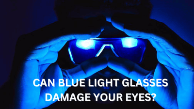 Can Blue Light Glasses Damage Your Eyes?